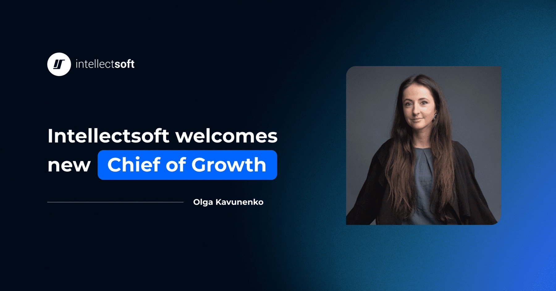 Intellectsoft Welcomes New Chief of Growth, Olga Kavunenko