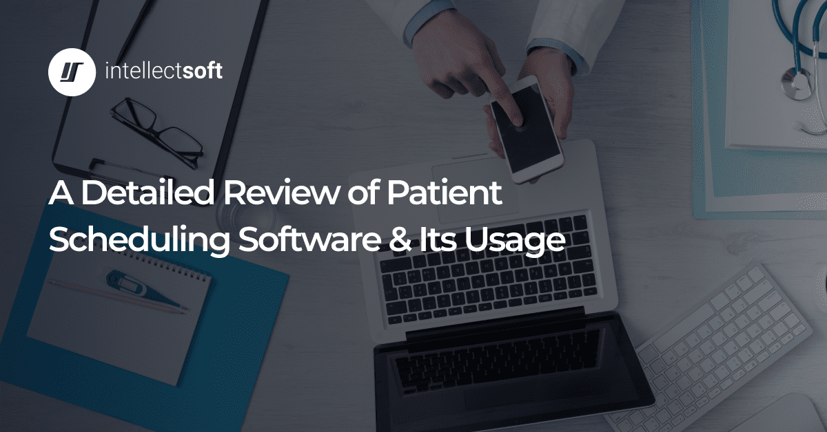 Benefits Of Patient Scheduling Software - Intellectsoft Blog