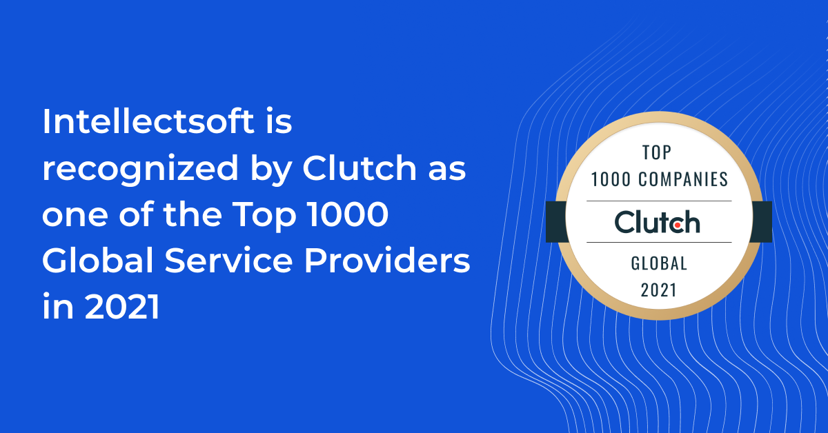 Intellectsoft Receives Clutch Award — Top 1000 Global Service Providers